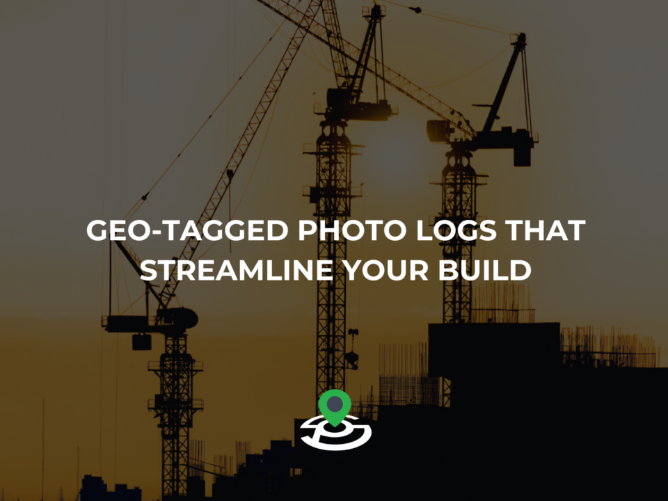 SitePics - Geo-Tagged Photo Logs That Streamline Your Build